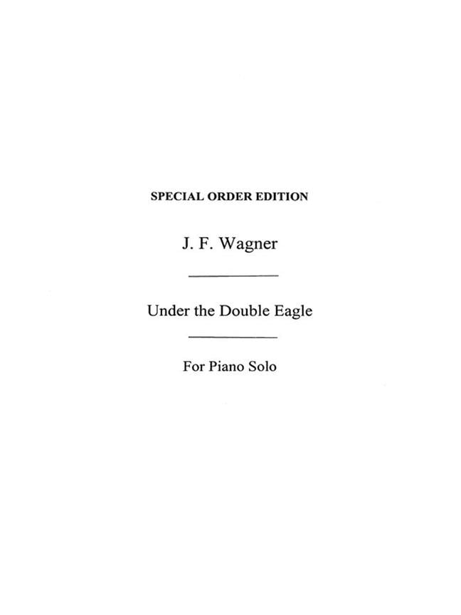 Wagner, Jf Under The Double Eagle March Op.159